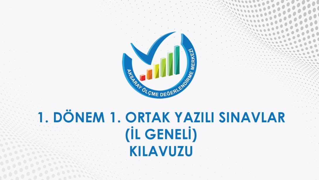 İL GENELİ ORTAK YAZILI SINAVLARA İLİŞKİN KILAVUZ YAYIMLANDI